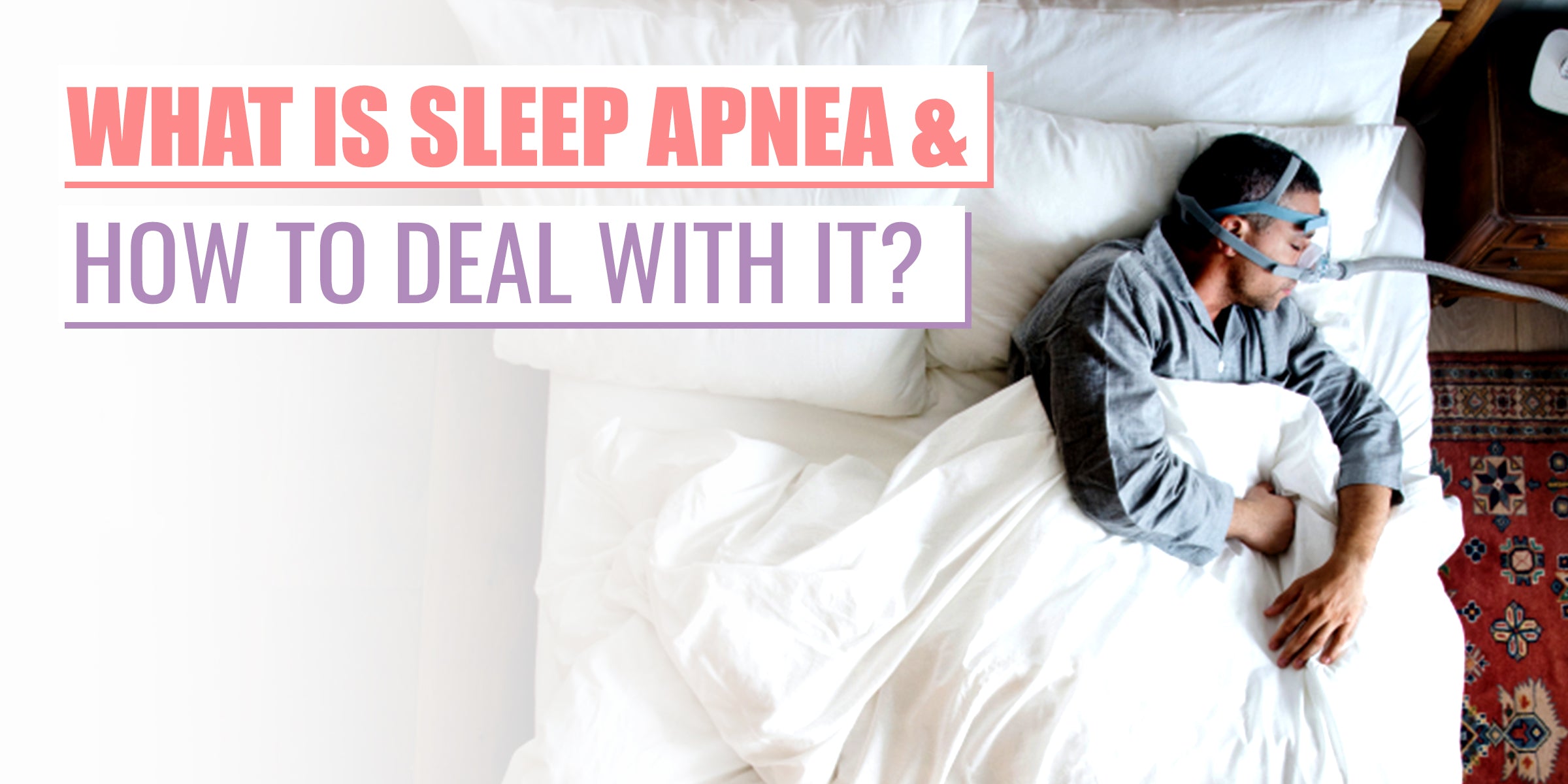 What is Sleep Apnea and How to deal with it? – Thenaturnest